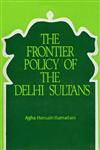 The Frontier Policy of the Delhi Sultans,8171563686,9788171563685