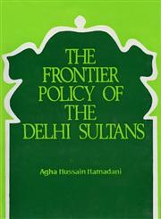 The Frontier Policy of the Delhi Sultans,8171563686,9788171563685