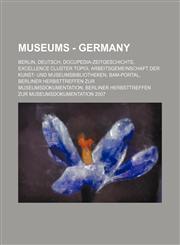 Museums - Germany Berlin, Deutsch, Docupedia-Zeitgeschichte, Excellence Cluster TOPOI, Arbeitsgemeinschaft der Kunst- und Museumsbibliotheken, BAM-Portal, Berliner Herbsttreffen zur Museumsdokumentation, Berliner Herbsttreffen zur Museumsdokumentation 20,1234840731,9781234840730