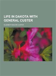 Life in Dakota with General Custer,1230366415,9781230366418