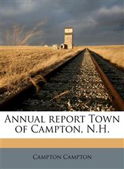 Annual report Town of Campton, N.H.,1174735937,9781174735936