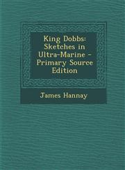 King Dobbs Sketches in Ultra-Marine - Primary Source Edition,1294241192,9781294241195