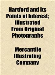 Hartford and Its Points of Interest; Illustrated From Original Photographs,1152933337,9781152933330