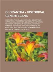 Glorantha - Historical Genertelans Historical Fronelans, Historical Genertelan Commanders, Historical Genertelan Emperors, Historical Genertelan Gene,1234722046,9781234722043