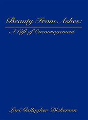 Beauty from Ashes A Gift of Encouragement,1588511235,9781588511232