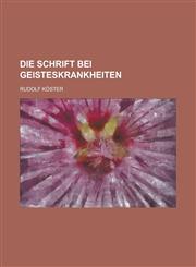 Die Schrift Bei Geisteskrankheiten,115356288X,9781153562881