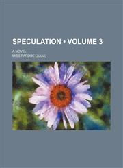 Speculation (Volume 3); A Novel,1154060411,9781154060416