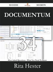 Documentum 34 Success Secrets - 34 Most Asked Questions on Documentum - What You Need to Know,1488528721,9781488528729