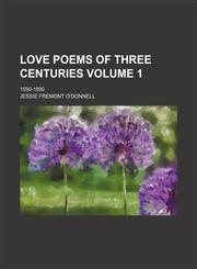 Love poems of three centuries Volume 1; 1590-1890,1236187954,9781236187956