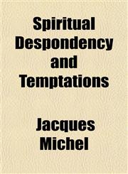 Spiritual Despondency and Temptations,115261648X,9781152616486