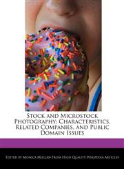 Stock and Microstock Photography Characteristics, Related Companies, and Public Domain Issues,1240961677,9781240961672