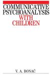 Communicative Psychoanalysis with Children 1st Edition,1861561423,9781861561428