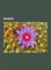 Sagas Chivalric Sagas, Encantadia, Kings' Sagas, Legendary Sagas, Orkneyinga Saga Characters, Saga Locations, Sagas of Icela,1230613013,9781230613017