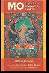 Mo Tibetan Divination System : the Examination of What Should Be Accepted and What Should Be Discarded of the Good and Bad Through Relying Upon the King of Mantras, Ah Ra Pa Tsa, Which is Known As the Speech of the Pleasing Manjushri,1559391472,9781559391474