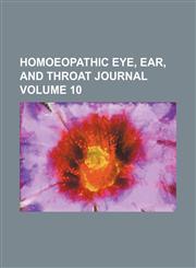 Homoeopathic eye, ear, and throat journal Volume 10,1153895528,9781153895521