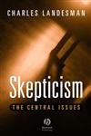 Skepticism: The Central Issues,0631213554,9780631213550