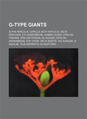 G-type giants Alpha Herculis, Capella, Beta Herculis, Delta Draconis, Eta Andromedae, Gamma Leonis, Epsilon Virginis, Upsilon² Eridani,1155197070,9781155197074