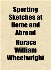 Sporting Sketches at Home and Abroad,115485535X,9781154855357