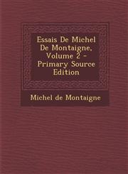 Essais de Michel de Montaigne, Volume 2 - Primary Source Edition,1294324640,9781294324645