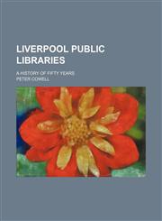Liverpool Public Libraries; A History of Fifty Years,1151562394,9781151562395
