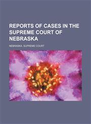 Reports of Cases in the Supreme Court of Nebraska (Volume 3),1154153355,9781154153354