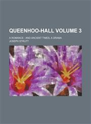 Queenhoo-Hall; a romance  and Ancient times, a drama Volume 3,1151324515,9781151324511