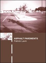 Asphalt Pavements: A practical guide to design, production and maintenance for engineers and architects,0415247330,9780415247337