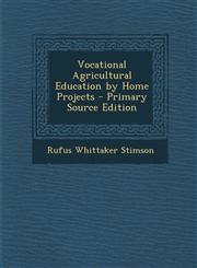 Vocational Agricultural Education by Home Projects - Primary Source Edition,1294298720,9781294298724