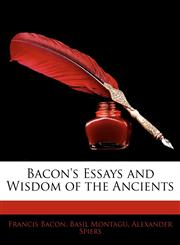 Bacon's Essays and Wisdom of the Ancients,1145558518,9781145558519