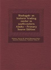 Nushagak an historic trading center in southwestern Alaska - Primary Source Edition,1295843722,9781295843725