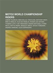 Moto2 World Championship riders Gábor Talmácsi, Mika Kallio, Toni Elías, Anthony West, Mike Di Meglio, Alex de Angelis, Roger Lee Hayden,1233102737,9781233102730