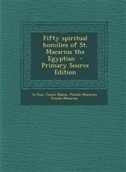 Fifty spiritual homilies of St. Macarius the Egyptian  - Primary Source Edition,1294885111,9781294885115