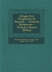 Eclogae Sive Fragmenta De Historia ... Veterum Ebraeorum - Primary Source Edition,1293360988,9781293360989