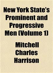 New York State's Prominent and Progressive Men (Volume 1),115341127X,9781153411271