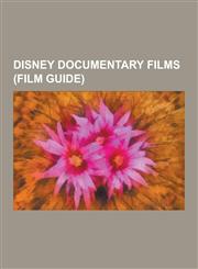 Disney Documentary Films (Film Guide) Aliens of the Deep, Bear Country (Film), Dream on Silly Dreamer, Exploring the Reef, Fitness and Me, Fitness Fo,1230510052,9781230510057