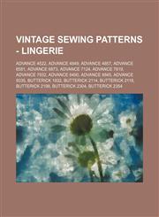 Vintage Sewing Patterns - Lingerie Advance 4522, Advance 4849, Advance 4857, Advance 6581, Advance 6873, Advance 7124, Advance 7819, Advance 7932, Advance 8490, Advance 8845, Advance 9335, Butterick 1832, Butterick 2114, Butterick 2118, Butterick 2198, B,1234689359,9781234689353