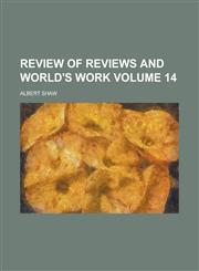 Review of Reviews and World's Work Volume 14,1234095653,9781234095659