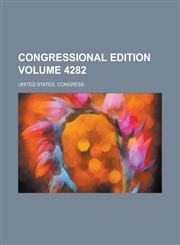 Congressional edition Volume 4282,1236830679,9781236830678