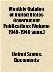 Monthly Catalog of United States Government Publications (Volume 1945-1946 supp.),115479038X,9781154790382