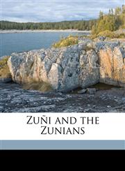 Zuñi and the Zunians,1175891754,9781175891754