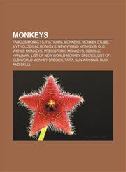 Monkeys Famous monkeys, Fictional monkeys, Monkey stubs, Mythological monkeys, New World monkeys, Old World monkeys, Prehistoric monkeys,1156539439,9781156539439