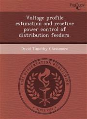 Voltage profile estimation and reactive power control of distribution feeders.,124898918X,9781248989180