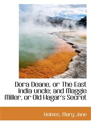 Dora Deane, or The East India uncle; and Maggie Miller, or Old Hagar's Secret,1110290128,9781110290123