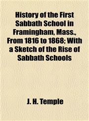 History of the First Sabbath School in Framingham, Mass., From 1816 to 1868; With a Sketch of the Rise of Sabbath Schools,1154732053,9781154732054