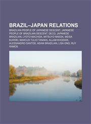 Brazil-Japan relations Brazilian people of Japanese descent, Japanese people of Brazilian descent, Deco, Japanese Brazilian, Lyoto Machida,1233143549,9781233143542