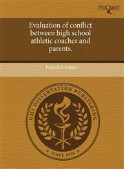 Evaluation of conflict between high school athletic coaches and parents.,1243692766,9781243692764
