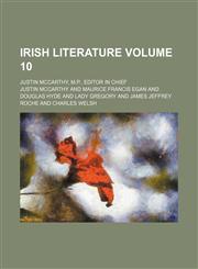 Irish literature Volume 10 ; Justin McCarthy, M.P., editor in chief,1152544802,9781152544802