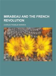 Mirabeau and the French Revolution,1230267735,9781230267739
