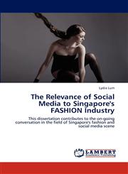 The Relevance of Social Media to Singapore's FASHION Industry,3846535141,9783846535141
