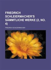 Friedrich Schleiermacher's S Mmtliche Werke (2, No. 4),1235298647,9781235298646